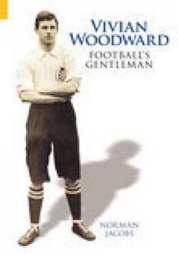 portada vivian woodward: football's gentleman (en Inglés)