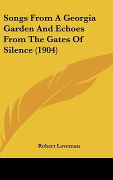 portada songs from a georgia garden and echoes from the gates of silence (1904) (en Inglés)