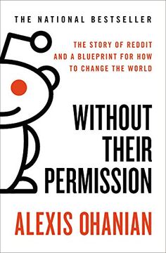 portada Without Their Permission: The Story of Reddit and a Blueprint for How to Change the World (in English)