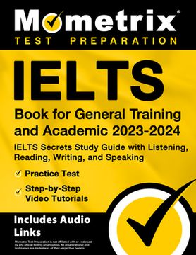 portada Ielts Book for General Training and Academic 2023-2024 - Ielts Secrets Study Guide with Listening, Reading, Writing, and Speaking, Practice Test, Step
