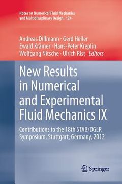 portada New Results in Numerical and Experimental Fluid Mechanics IX: Contributions to the 18th Stab/Dglr Symposium, Stuttgart, Germany, 2012 (en Inglés)