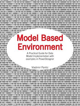 portada Model Based Environment: A Practical Guide for Data Model Implementation With Examples in Powerdesigner (en Inglés)