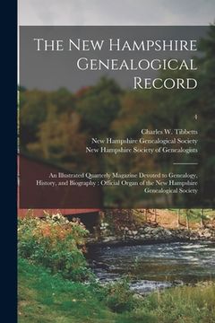 portada The New Hampshire Genealogical Record: an Illustrated Quarterly Magazine Devoted to Genealogy, History, and Biography: Official Organ of the New Hamps