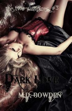 portada Dark Love (The Two Vampires, #3) (in English)