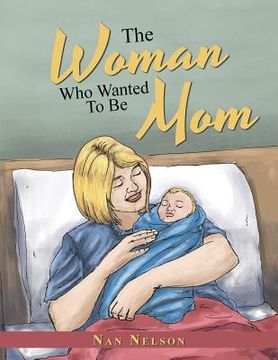 portada The Woman Who Wanted to be Mom (en Inglés)
