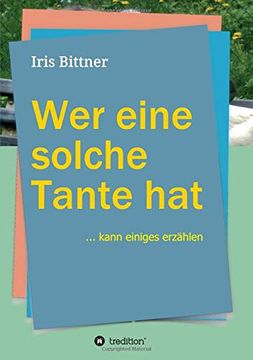 portada Wer Eine Solche Tante Hat: Kann Einiges Erzählen (in German)