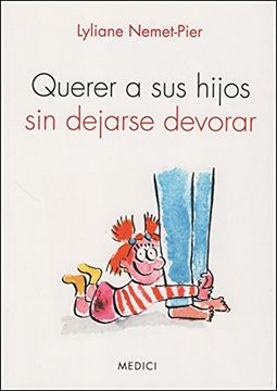 portada Querer a sus Hijos sin Dejarse Devorar (in Spanish)