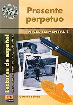 portada Lecturas de Español Serie Hispanoamérica A1 Presente Perpetuo (México): Con Actividades de Prelectura Y Explotación Didáctica