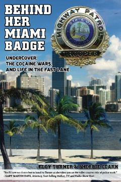 portada Behind Her Miami Badge: Undercover, the Cocaine Wars, and Life in the Fast Lane