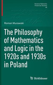portada The Philosophy of Mathematics and Logic in the 1920s and 1930s in Poland (in Polaco)