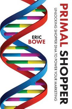 portada Primal Shopper: Unlocking Shopper DNA to Power Your Marketing (en Inglés)