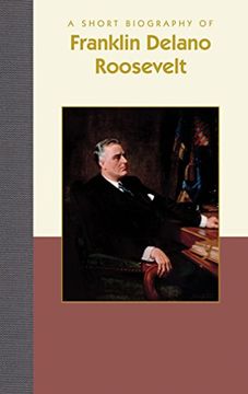 portada A Short Biography of Franklin Delano Roosevelt (Short Biographies) (en Inglés)