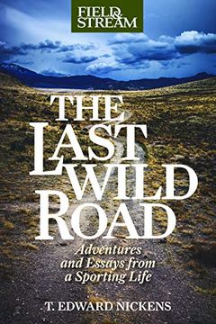 portada The Last Wild Road: Adventures and Essays From a Sporting Life (en Inglés)