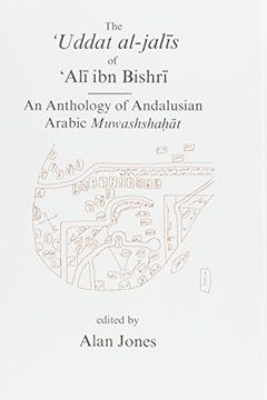 portada Uddat Al-Jalis of ibn Bishri: An Anthology of Andalusian Arabic Muwashshat (en Árabe)