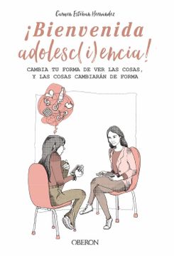 portada Bienvenida Adolesc(I)Encia! Cambia tu Forma de ver las Cosas, y las Cosas Cambiarán de Forma (in Spanish)
