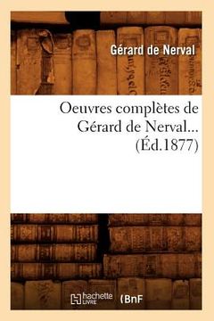 portada Oeuvres Complètes de Gérard de Nerval (Éd.1877) (en Francés)