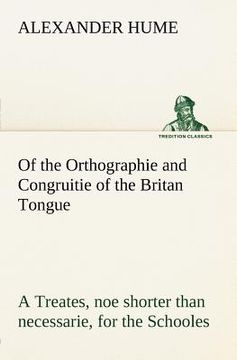 portada of the orthographie and congruitie of the britan tongue a treates, noe shorter than necessarie, for the schooles (en Inglés)