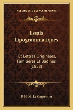 portada Essais Lipogrammatiques: Et Lettres Originales, Familieres Et Badines (1858) (en Francés)