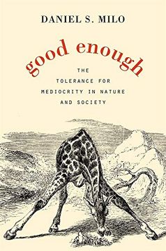 portada Good Enough: The Tolerance for Mediocrity in Nature and Society (en Inglés)