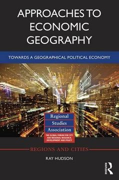 portada Approaches to Economic Geography: Towards a geographical political economy (Regions and Cities)