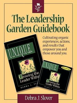portada the leadership garden guid,cultivating organic experiences, actions, and results that will empower you and those around you
