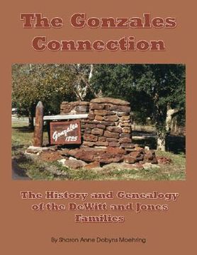 portada The Gonzales Connection: The History and Genealogy of the Dewitt and Jones Families (en Inglés)