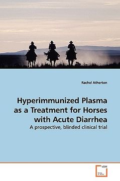 portada hyperimmunized plasma as a treatment for horses with acute diarrhea (en Inglés)