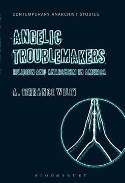 portada Angelic Troublemakers: Religion and Anarchism in America (en Inglés)