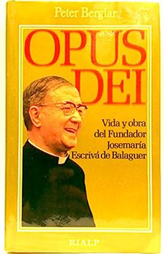 Opus dei. vida y obra del fundadorjosemaria escriva de balaguer