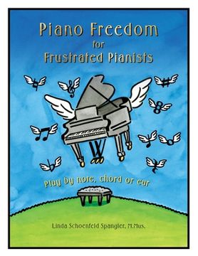 portada Piano Freedom for Frustrated Pianists: Play by note, chord or ear