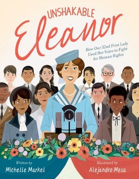 portada Unshakable Eleanor: How Our 32nd First Lady Used Her Voice to Fight for Human Rights (en Inglés)