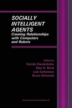 portada Socially Intelligent Agents: Creating Relationships with Computers and Robots (in English)