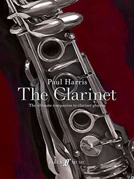 portada Paul Harris: The Clarinet: The Ultimate Companion to Clarinet Playing (en Inglés)