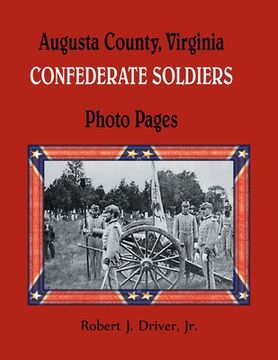 portada Augusta County, Virginia Confederate Soldiers: Photo Pages (en Inglés)