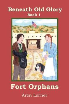 portada Fort Orphans (Beneath Old Glory: Book 1) (en Inglés)