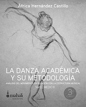 portada La danza académica y su metodología. Nivel medio I: Análisis del movimiento en relación con la estructura musical (Pedagogía)