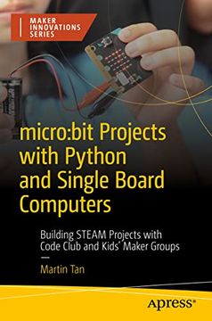 portada Micro: Bit Projects With Python and Single Board Computers: Building Steam Projects With Code Club and Kids' Maker Groups (Maker Innovations) (en Inglés)