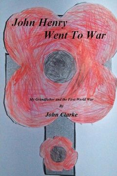 portada John Henry went to war: My Grandfather and the First World War (in English)