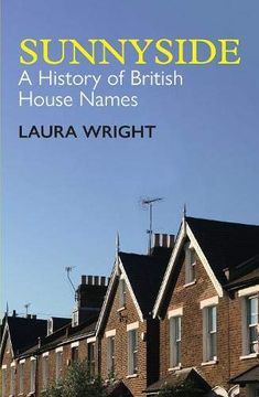portada Sunnyside: A History of British House Names (British Academy Monographs) 