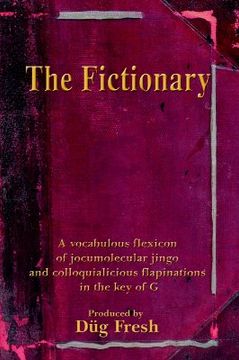 portada the fictionary: a vocabulous flexicon of jocumolecular jingo and colloquialicious flapinations in the key of g (en Inglés)
