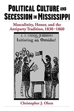 portada Political Culture and Secession in Mississippi: Masculinity, Honor, and the Antiparty Tradition, 1830-1860 (en Inglés)