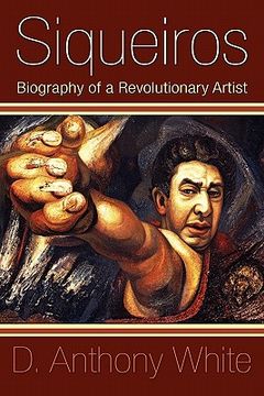 portada Siqueiros: Biography of a Revolutionary Artist (in English)