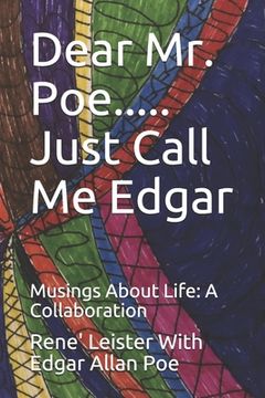portada Dear Mr. Poe.....Just Call Me Edgar: Musings About Life: A Collaboration (en Inglés)