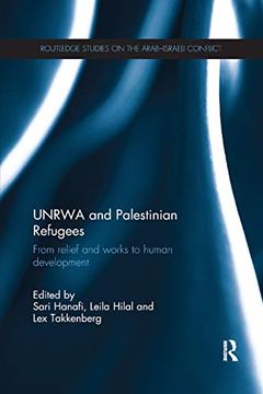 portada Unrwa and Palestinian Refugees: From Relief and Works to Human Development (Routledge Studies on the Arab-Israeli Conflict) 