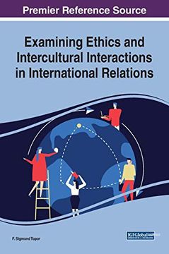 portada Examining Ethics and Intercultural Interactions in International Relations (Advances in Public Policy and Administration) (en Inglés)