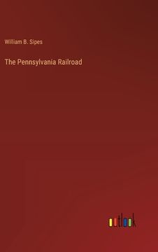 portada The Pennsylvania Railroad (en Inglés)