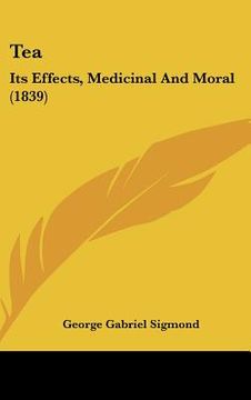 portada tea: its effects, medicinal and moral (1839) (en Inglés)