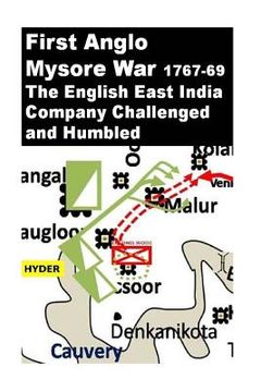 portada First Anglo Mysore War -1767-69: The English East India Company Challenged and Humbled (en Inglés)
