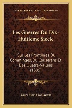 portada Les Guerres Du Dix-Huitieme Siecle: Sur Les Frontieres Du Comminges, Du Couserans Et Des Quatre-Vallees (1895) (en Francés)