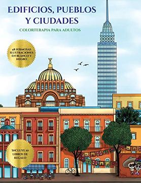 portada Colorterapia Para Adultos (Edificios, Pueblos y Ciudades): Este Libro Contiene 48 Láminas Para Colorear que se Pueden Usar Para Pintarlas, Enmarcarlas.   En  e Incluye Otros 19 Libros e